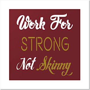 Work For Strong Not Skinny Posters and Art